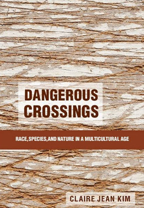 Dangerous Crossings: Race, Species, and Nature in a Multicul