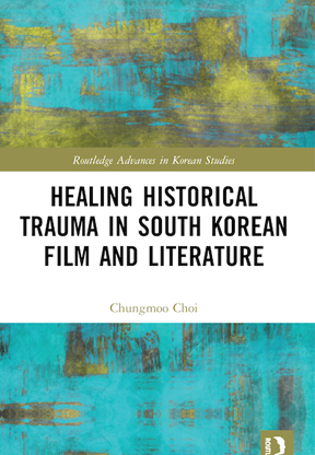 Healing Historical Trauma in South Korean Film and Literatur