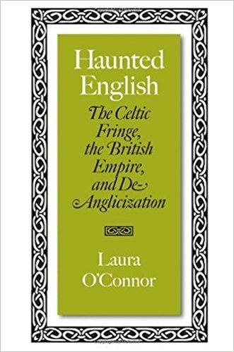Haunted English: The Celtic Fringe, the British Empire, and De-Anglicization