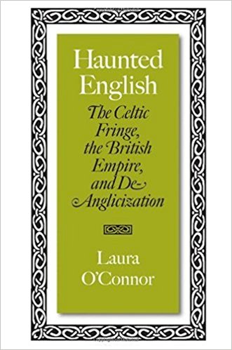 Haunted English: The Celtic Fringe, the British Empire, and De-Anglicization