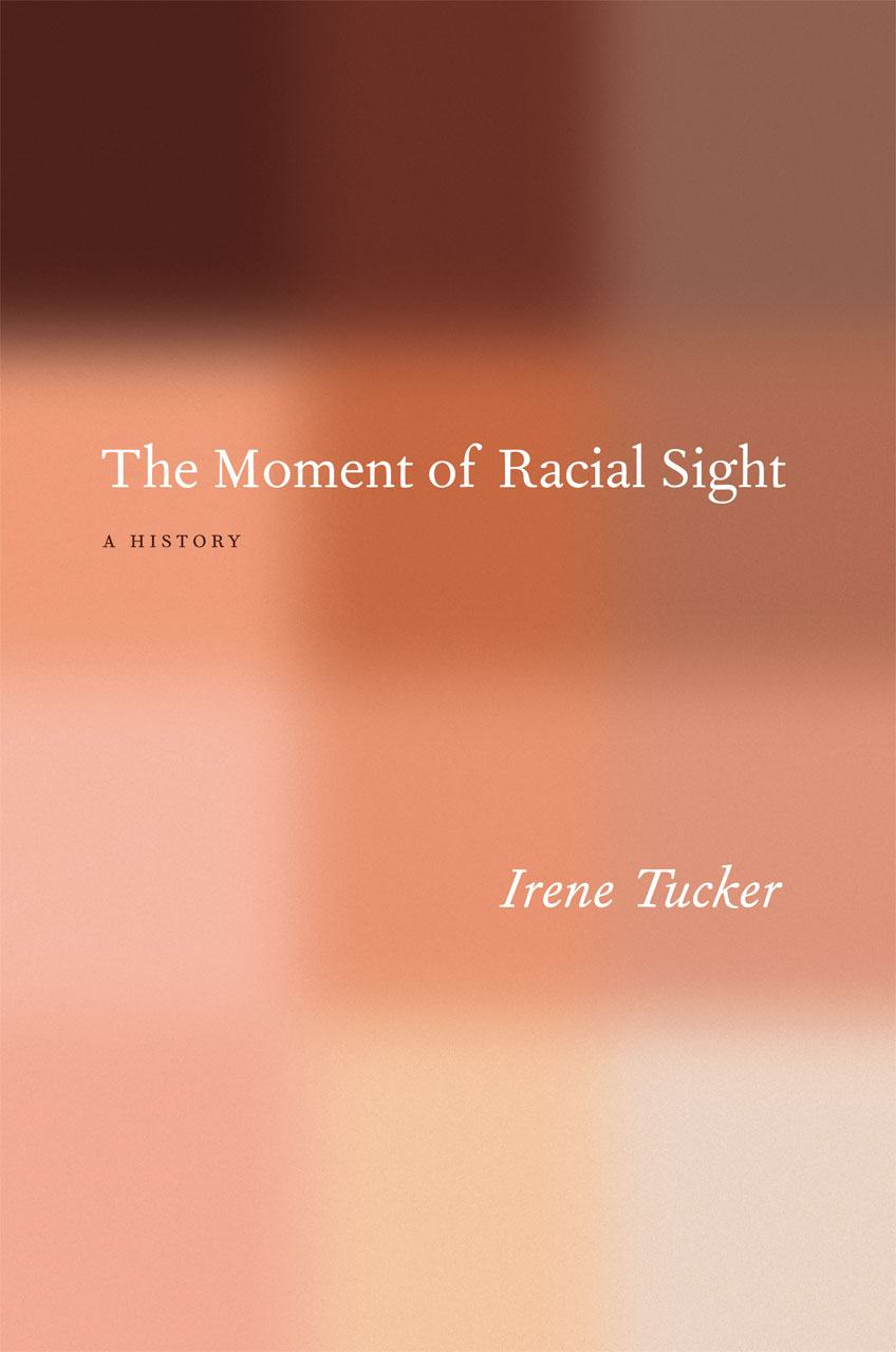 The Moment of Racial Sight: A History