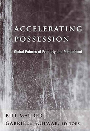 Accelerating Possession: Global Futures of Property and Personhood