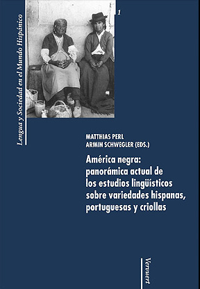 América negra: panorámica actual de los estudios lingüísticos sobre variedades hispanas, portuguesas y criollas