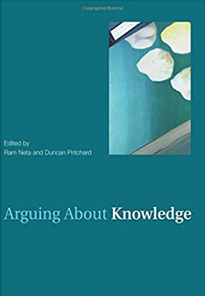 Arguing About Knowledge (Arguing About Philosophy)