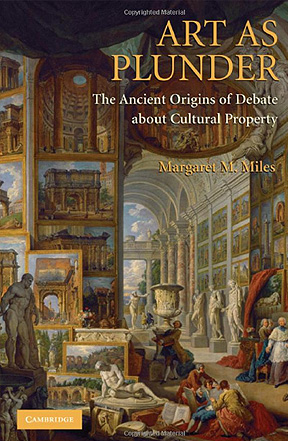 Art as Plunder: The Ancient Origins of Debate about Cultural Property