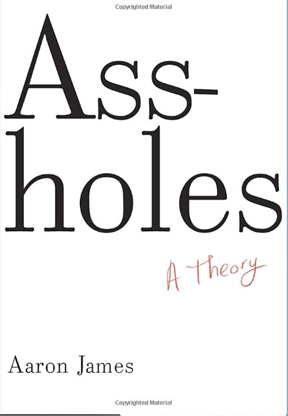 Assholes: A Theory