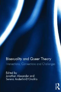 Bisexuality and Queer Theory: Intersections, Connections and Challenges