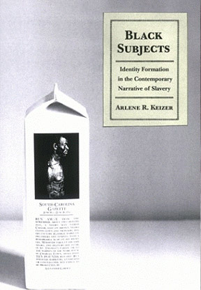 Black Subjects: Identity Formation in the Contemporary Narrative of Slavery