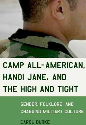 Camp All-American, Hanoi Jane, and the High-and-Tight: Gender, Folklore, and Changing Military Culture
