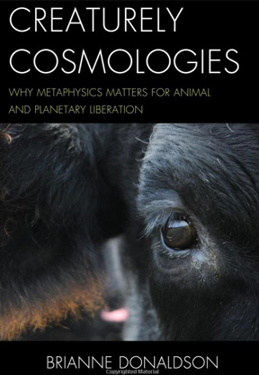 Creaturely Cosmologies: Why Metaphysics Matters for Animal and Planetary Liberation