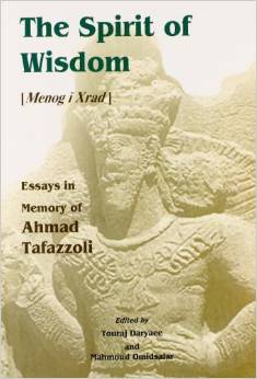 The Spirit of Wisdom: Menog I Xrad : Essays in Memory of Ahmad Tafazzoli