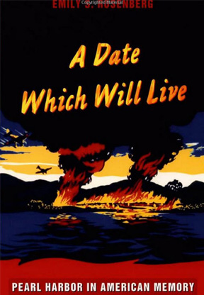 A Date Which Will Live: Pearl Harbor in American Memory