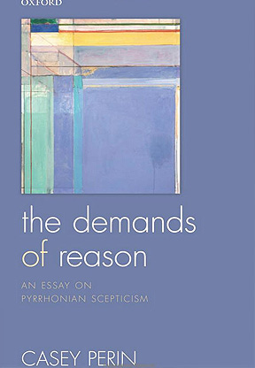 The Demands of Reason: An Essay on Pyrrhonian Scepticism