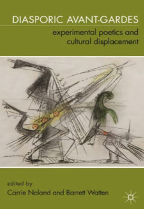 Diasporic Avant-Gardes: Experimental Poetics and Cultural Displacement