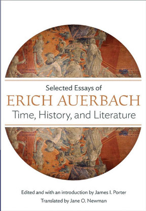 Time, History, and Literature: Selected Essays of Erich Auerbach