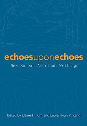Echoes Upon Echoes: New Korean American Writings
