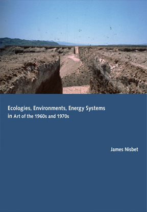 Ecologies, Environments, and Energy Systems in Art of the 1960s and 1970s