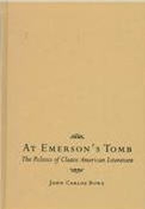 At Emerson's Tomb: The Politics of Classic American Literature