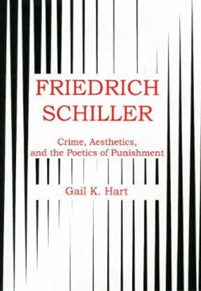 Friedrich Schiller: Crime, Aesthetic and the Poetics of Punishment
