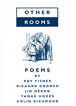 Other Rooms (An anthology of poetry with Roy Fisher, Jim Heron, Tamar Hodes, Colin Richmond and Charles Tomlinson)