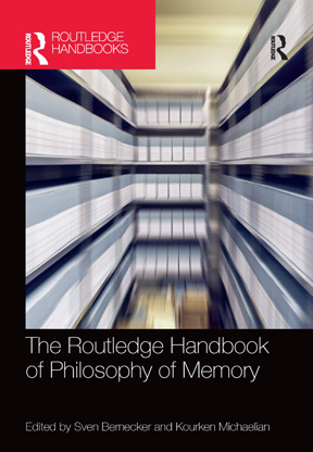 The Routledge Handbook of Philosophy of Memory