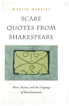 Scare Quotes from Shakespeare: Marx, Keynes, and the Language of Reenchantment