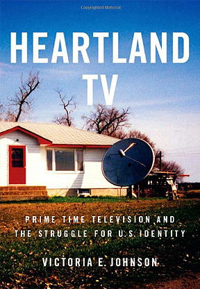 Heartland TV: Prime Time Television and the Struggle for U.S. Identity