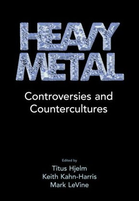 Heavy Metal: Controversies and Countercultures