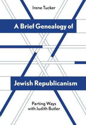 A Brief Genealogy of Jewish Republicanism: Parting Ways with Judith Butler
