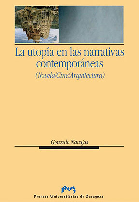 La utopía en las narrativas contemporáneas (novela/cine/arquitectura)