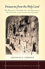 Emissaries from the Holy Land: The Sephardic Diaspora and the Practice of Pan-Judaism in the Eighteenth Century