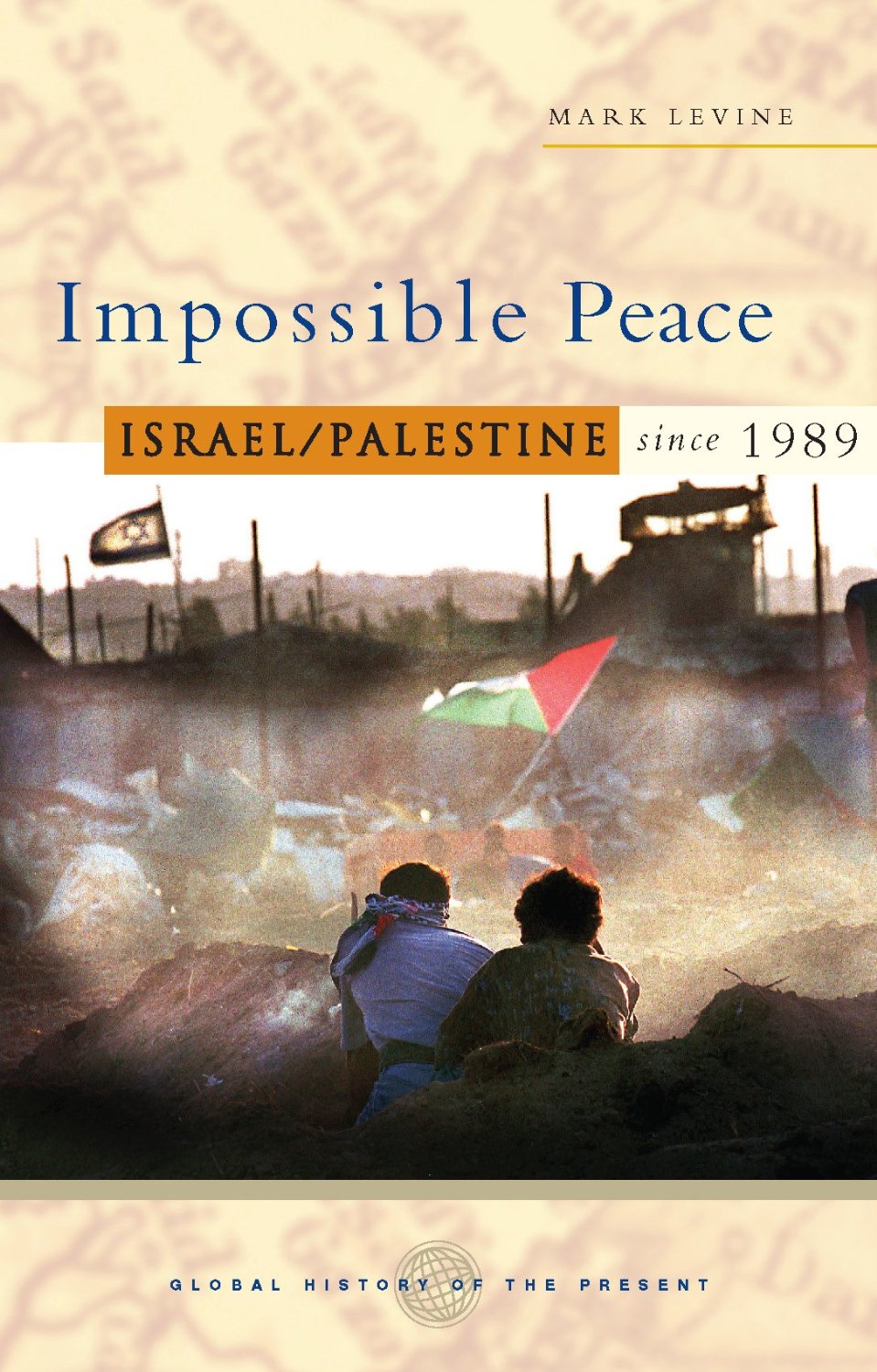 Impossible Peace: Israel/Palestine Since 1989