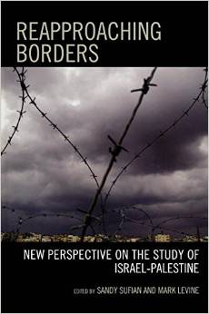 Reapproaching Borders: New Perspectives on the Study of Israel/Palestine