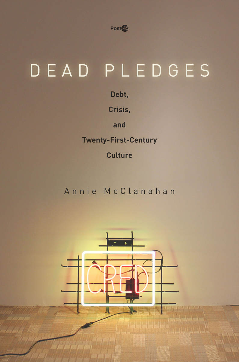 Dead Pledges Debt, Crisis, and Twenty-First-Century Culture