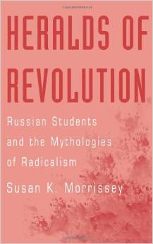 Heralds of Revolution: Russian Students and the Mythologies of Radicalism