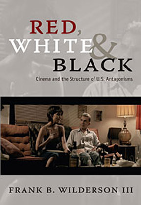 Red, White & Black: Cinema and the Structure of U.S. Antagonisms
