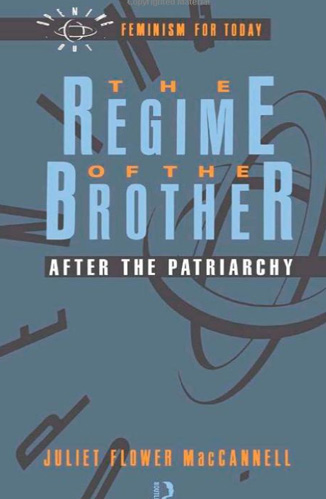 The Regime of the Brother: After the Patriarchy