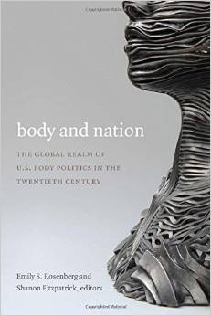 Body and Nation: The Global Realms of U.S. Body Politics in the Twentieth Century