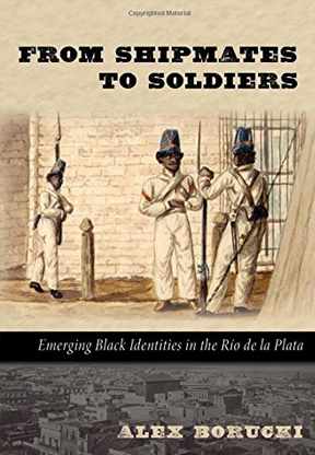 From Shipmates to Soldiers: Emerging Black Identities in the Rio de la Plata
