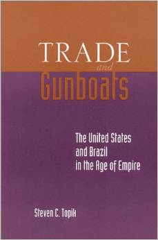 Trade and Gunboats: The United States and Brazil in the Age of Empire