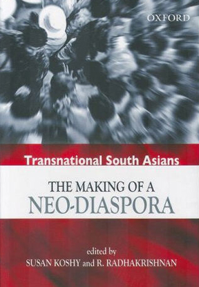 Transnational South Asians: The Making of a Neo-Diaspora