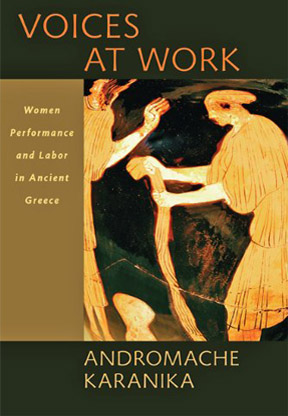 Voices at Work: Women, Performance and Labor in Ancient Greece