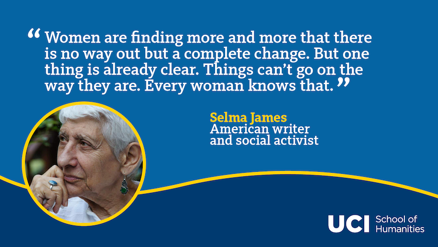 A quote by Selma James: "Women are finding more and more that there is no way out but a complete change. But one thing is already clear. Things can't go on the way they are. Every woman knows that."