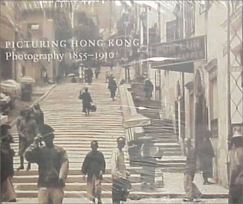 Book cover of Picturing Hong Kong: Photography 1855-1910