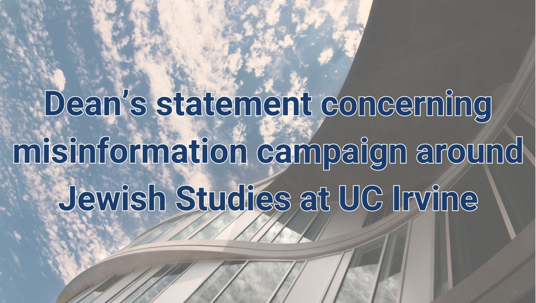 "Dean’s statement concerning misinformation campaign around Jewish Studies at UC Irvine"