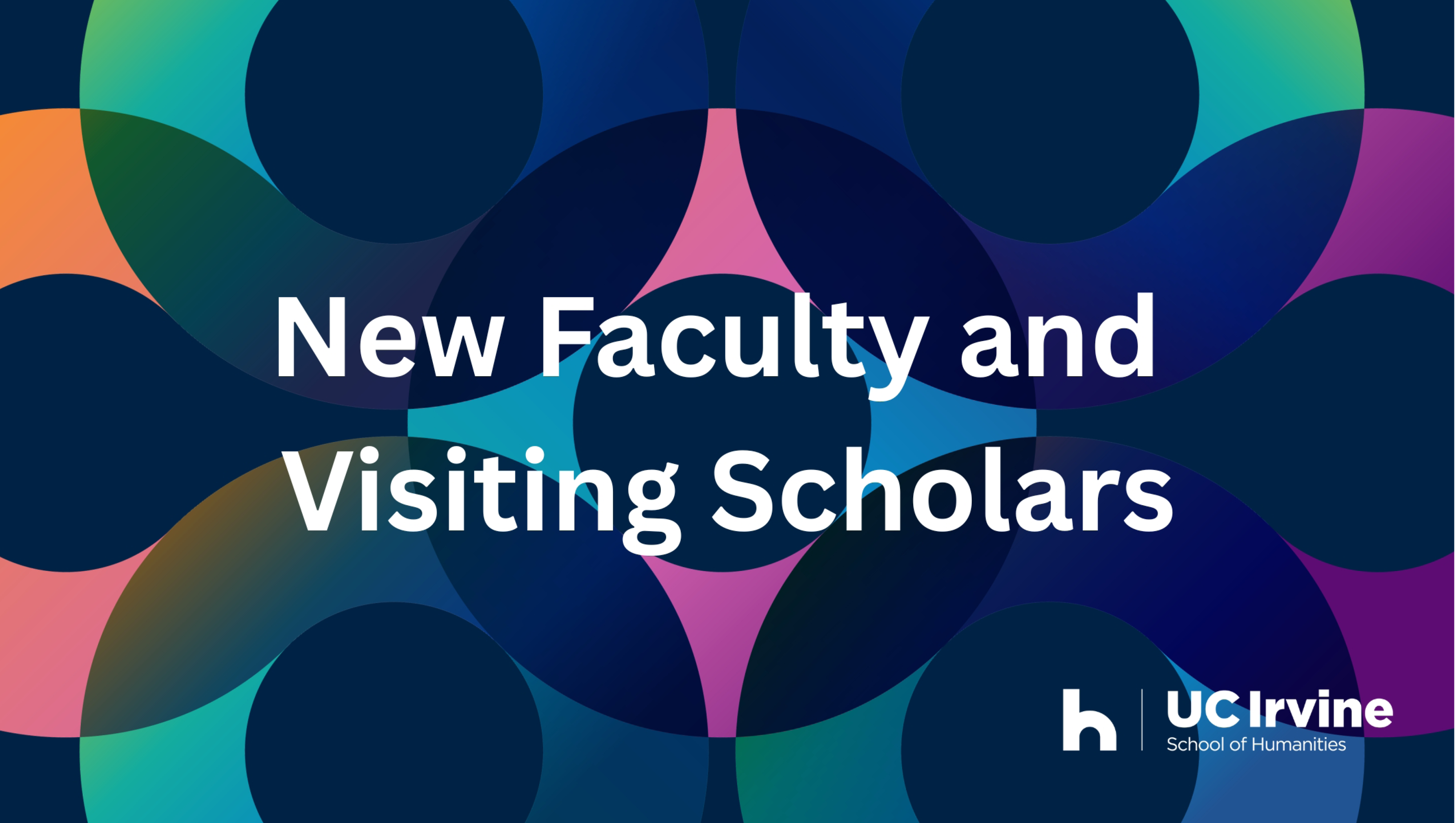 Colorful design background with text that reads "New Faculty and  Visiting Scholars"