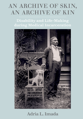 An Archive of Skin, an Archive of Kin Disability and Life-Ma