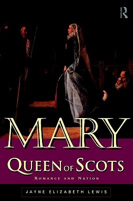 Mary Queen of Scots: Romance and Nation