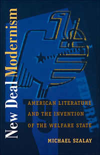 New Deal Modernism: American Literature and the Invention of