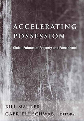 Accelerating Possession: Global Futures of Property and Pers